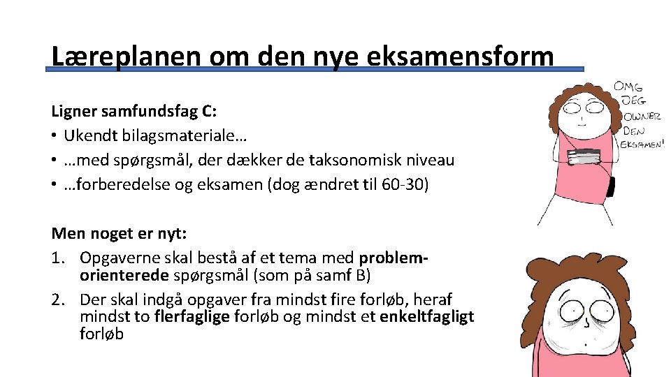 Læreplanen om den nye eksamensform Ligner samfundsfag C: • Ukendt bilagsmateriale… • …med spørgsmål, Læreplanen om den nye eksamensform Ligner samfundsfag C: • Ukendt bilagsmateriale… • …med spørgsmål,