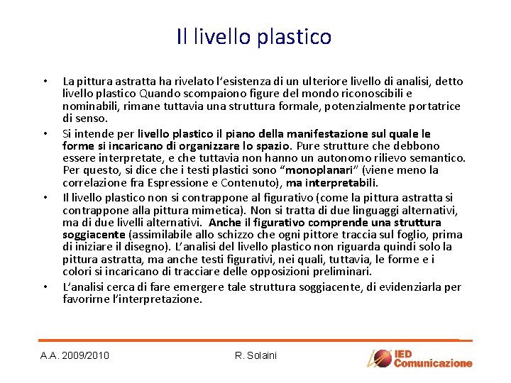 Il livello plastico • • La pittura astratta ha rivelato l’esistenza di un ulteriore Il livello plastico • • La pittura astratta ha rivelato l’esistenza di un ulteriore
