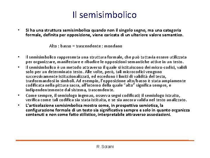 Il semisimbolico • Si ha una struttura semisimbolica quando non il singolo segno, ma Il semisimbolico • Si ha una struttura semisimbolica quando non il singolo segno, ma