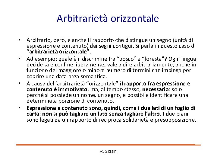 Arbitrarietà orizzontale • Arbitrario, però, è anche il rapporto che distingue un segno (unità Arbitrarietà orizzontale • Arbitrario, però, è anche il rapporto che distingue un segno (unità