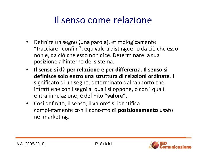 Il senso come relazione • Definire un segno (una parola), etimologicamente “tracciare i confini”, Il senso come relazione • Definire un segno (una parola), etimologicamente “tracciare i confini”,