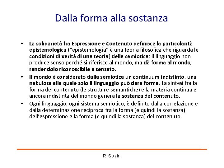 Dalla forma alla sostanza • • • La solidarietà fra Espressione e Contenuto definisce Dalla forma alla sostanza • • • La solidarietà fra Espressione e Contenuto definisce