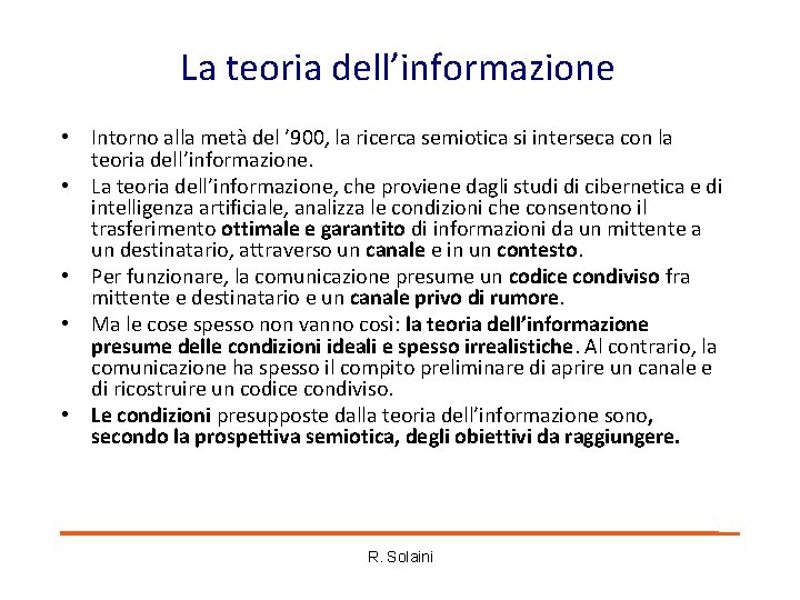 La teoria dell’informazione • Intorno alla metà del ’ 900, la ricerca semiotica si La teoria dell’informazione • Intorno alla metà del ’ 900, la ricerca semiotica si