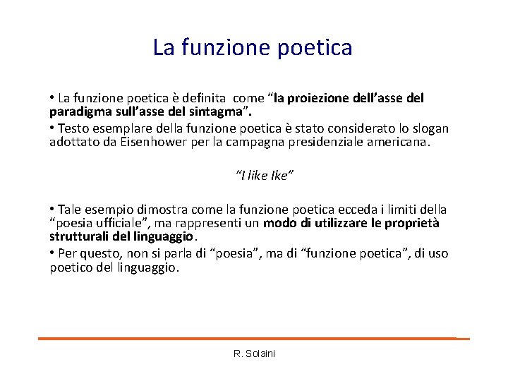 La funzione poetica • La funzione poetica è definita come “la proiezione dell’asse del La funzione poetica • La funzione poetica è definita come “la proiezione dell’asse del