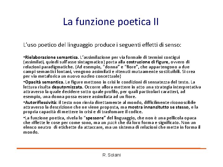 La funzione poetica II L’uso poetico del linguaggio produce i seguenti effetti di senso: La funzione poetica II L’uso poetico del linguaggio produce i seguenti effetti di senso: