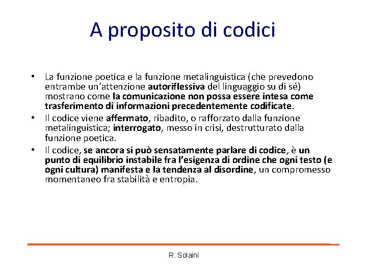 A proposito di codici • La funzione poetica e la funzione metalinguistica (che prevedono A proposito di codici • La funzione poetica e la funzione metalinguistica (che prevedono
