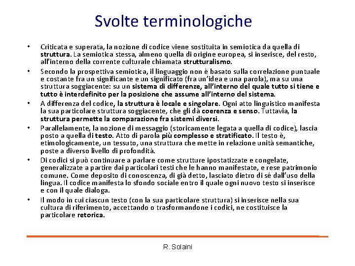 Svolte terminologiche • • • Criticata e superata, la nozione di codice viene sostituita Svolte terminologiche • • • Criticata e superata, la nozione di codice viene sostituita