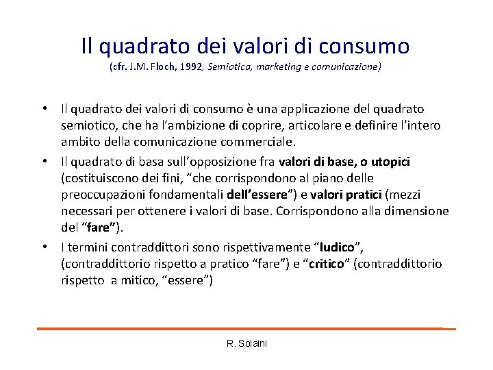 Il quadrato dei valori di consumo (cfr. J. M. Floch, 1992, Semiotica, marketing e Il quadrato dei valori di consumo (cfr. J. M. Floch, 1992, Semiotica, marketing e