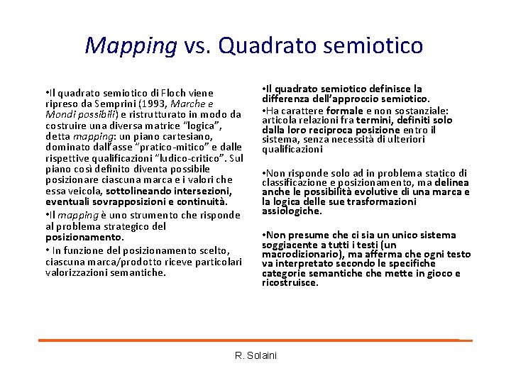 Mapping vs. Quadrato semiotico • Il quadrato semiotico di Floch viene ripreso da Semprini Mapping vs. Quadrato semiotico • Il quadrato semiotico di Floch viene ripreso da Semprini