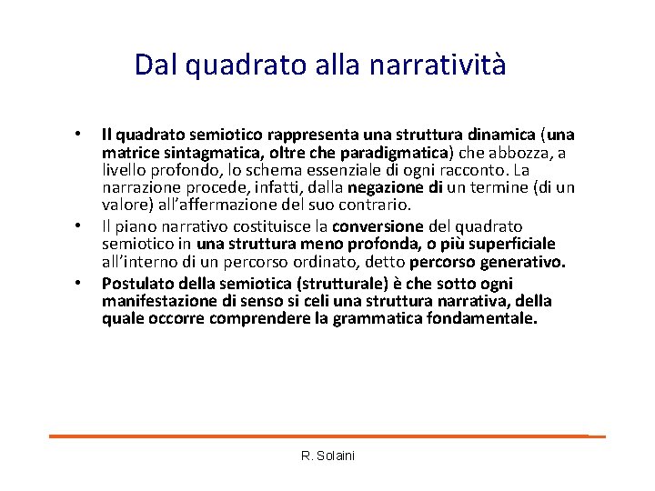 Dal quadrato alla narratività • • • Il quadrato semiotico rappresenta una struttura dinamica Dal quadrato alla narratività • • • Il quadrato semiotico rappresenta una struttura dinamica