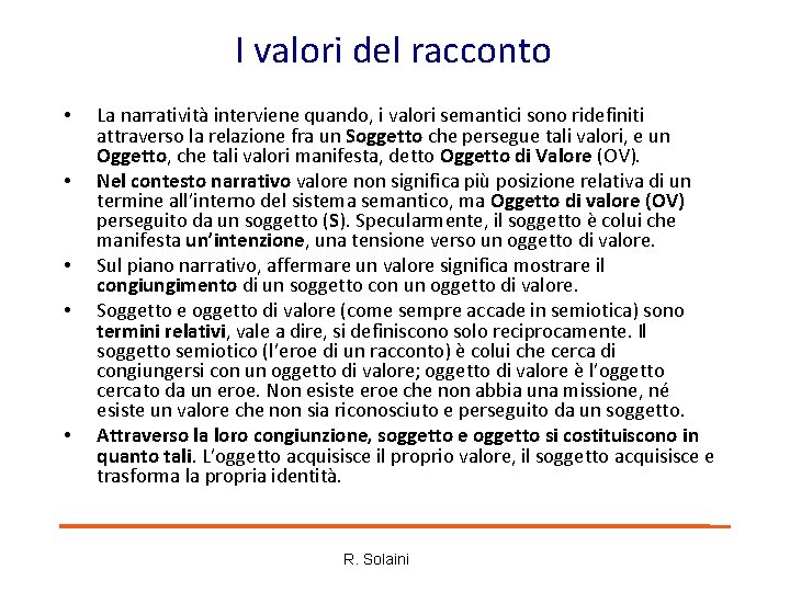 I valori del racconto • • • La narratività interviene quando, i valori semantici I valori del racconto • • • La narratività interviene quando, i valori semantici