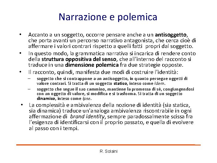 Narrazione e polemica • • • Accanto a un soggetto, occorre pensare anche a Narrazione e polemica • • • Accanto a un soggetto, occorre pensare anche a