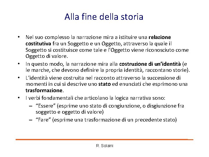 Alla fine della storia • Nel suo complesso la narrazione mira a istituire una Alla fine della storia • Nel suo complesso la narrazione mira a istituire una