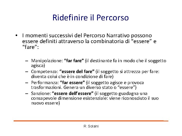 Ridefinire il Percorso • I momenti successivi del Percorso Narrativo possono essere definiti attraverso Ridefinire il Percorso • I momenti successivi del Percorso Narrativo possono essere definiti attraverso