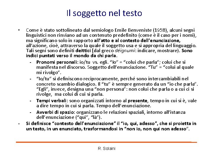Il soggetto nel testo • - Come è stato sottolineato dal semiologo Emile Benveniste Il soggetto nel testo • - Come è stato sottolineato dal semiologo Emile Benveniste