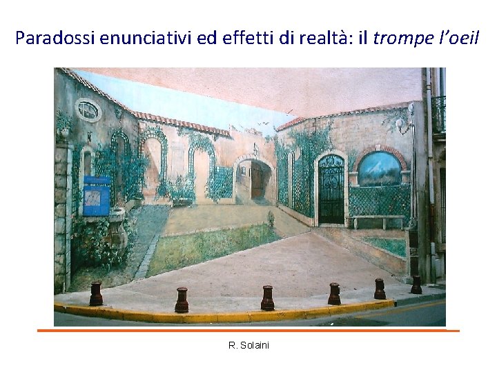 Paradossi enunciativi ed effetti di realtà: il trompe l’oeil R. Solaini Paradossi enunciativi ed effetti di realtà: il trompe l’oeil R. Solaini