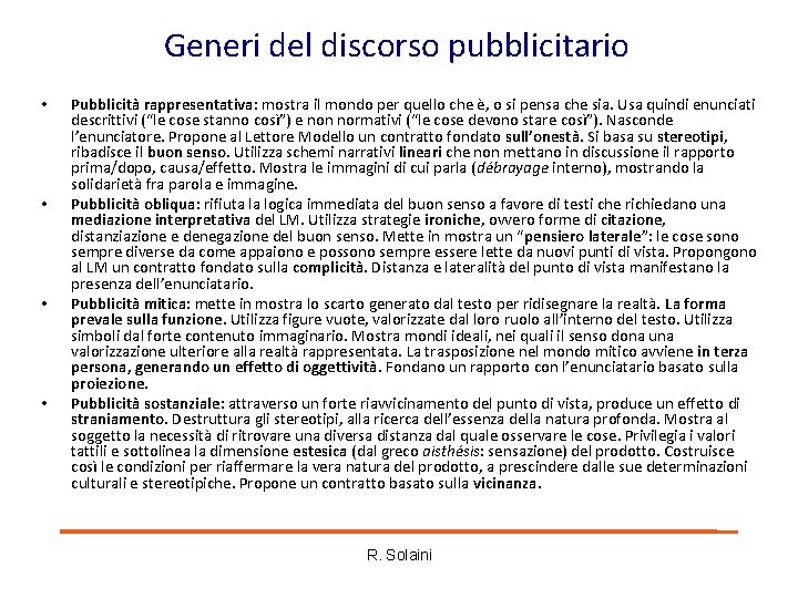 Generi del discorso pubblicitario • • Pubblicità rappresentativa: mostra il mondo per quello che Generi del discorso pubblicitario • • Pubblicità rappresentativa: mostra il mondo per quello che