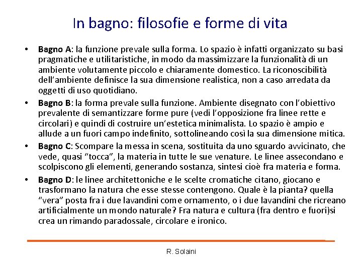 In bagno: filosofie e forme di vita • • Bagno A: la funzione prevale In bagno: filosofie e forme di vita • • Bagno A: la funzione prevale