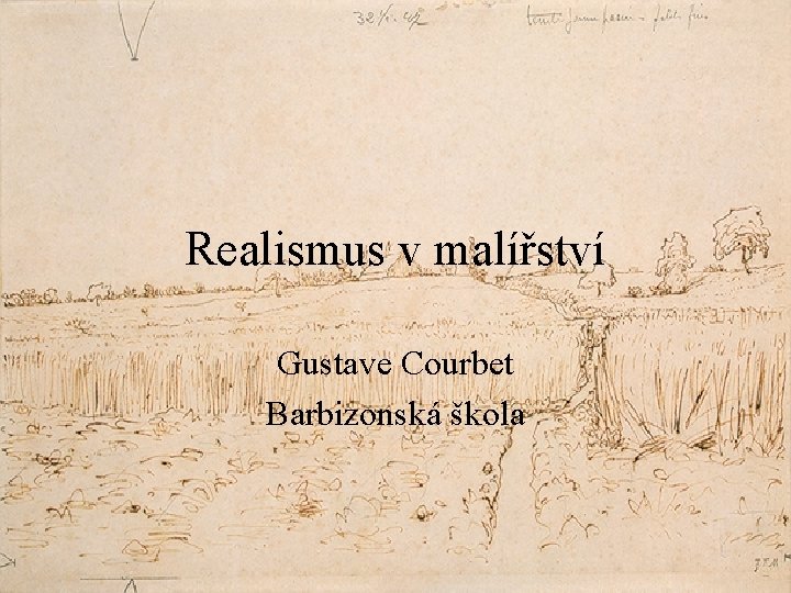 Realismus v malířství Gustave Courbet Barbizonská škola 