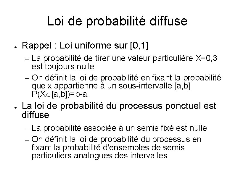 Loi de probabilité diffuse ● Rappel : Loi uniforme sur [0, 1] – –