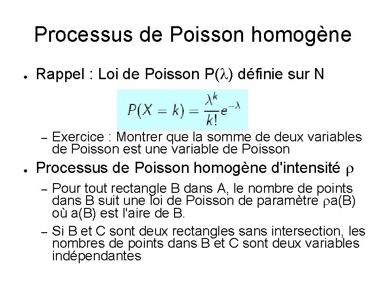 Processus de Poisson homogène ● Rappel : Loi de Poisson P( ) définie sur