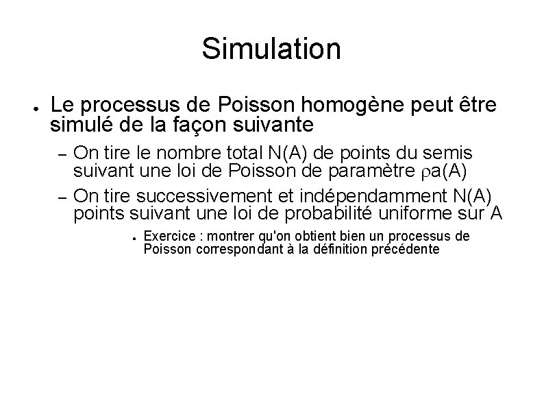 Simulation ● Le processus de Poisson homogène peut être simulé de la façon suivante