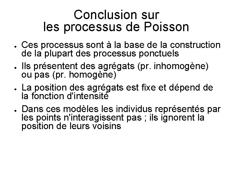 Conclusion sur les processus de Poisson ● ● Ces processus sont à la base