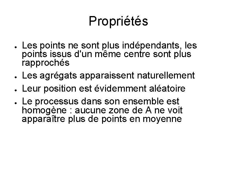 Propriétés ● ● Les points ne sont plus indépendants, les points issus d'un même