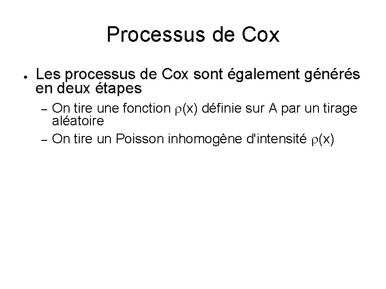 Processus de Cox ● Les processus de Cox sont également générés en deux étapes