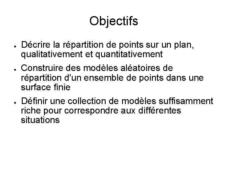 Objectifs ● ● ● Décrire la répartition de points sur un plan, qualitativement et