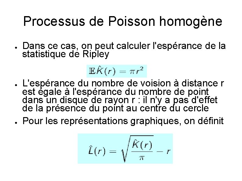 Processus de Poisson homogène ● ● ● Dans ce cas, on peut calculer l'espérance