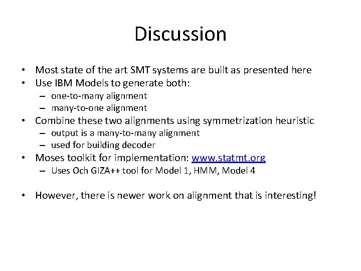 Discussion • Most state of the art SMT systems are built as presented here