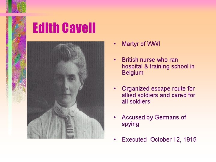 Edith Cavell • Martyr of WWI • British nurse who ran hospital & training