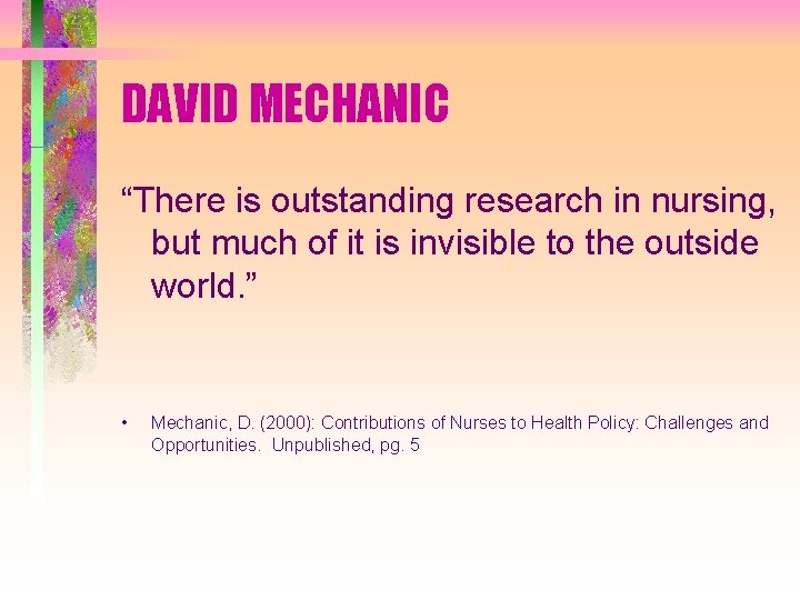 DAVID MECHANIC “There is outstanding research in nursing, but much of it is invisible