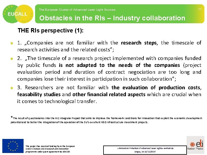 The European Cluster of Advanced Laser Light Sources 11 Obstacles in the RIs –