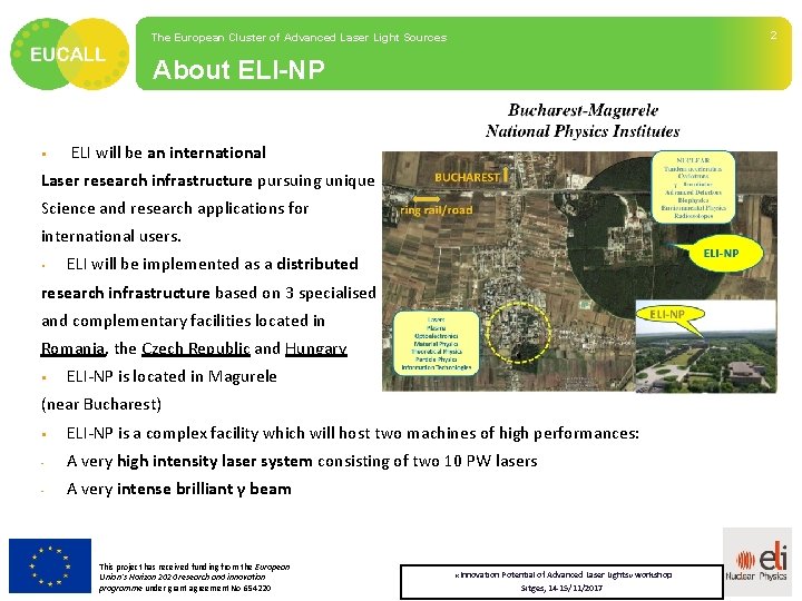 The European Cluster of Advanced Laser Light Sources About ELI-NP § ELI will be