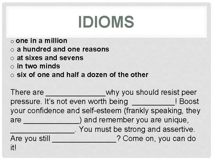 IDIOMS o one in a million o a hundred and one reasons o at