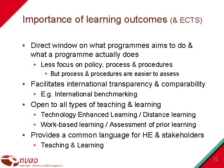 Importance of learning outcomes (& ECTS) • Direct window on what programmes aims to
