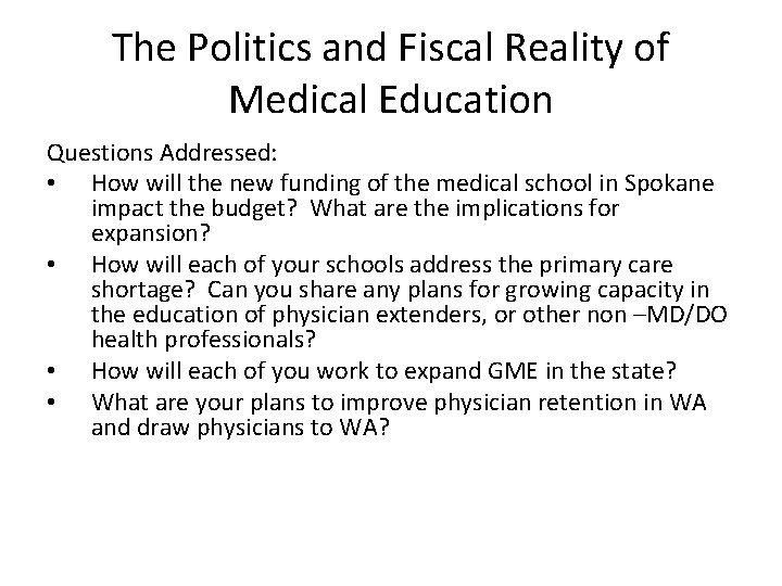 The Politics and Fiscal Reality of Medical Education Questions Addressed: • How will the