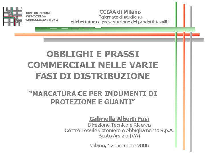 CENTRO TESSILE COTONIERO e ABBIGLIAMENTO S. p. A. CCIAA di Milano “giornate di studio