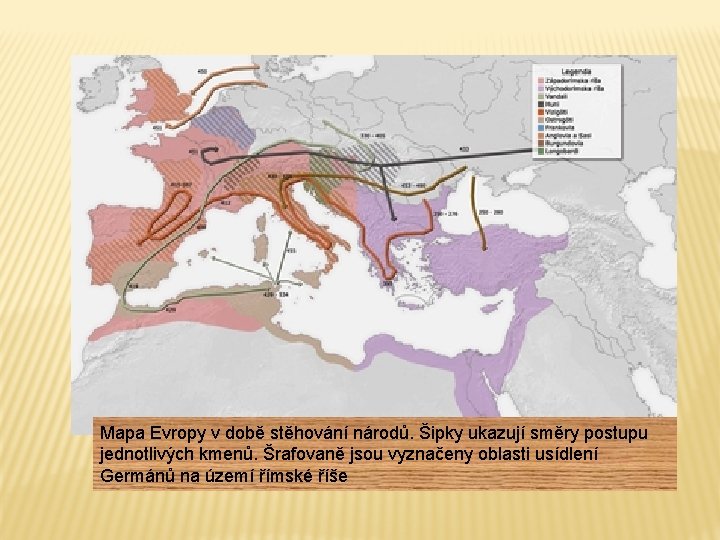 Mapa Evropy v době stěhování národů. Šipky ukazují směry postupu jednotlivých kmenů. Šrafovaně jsou