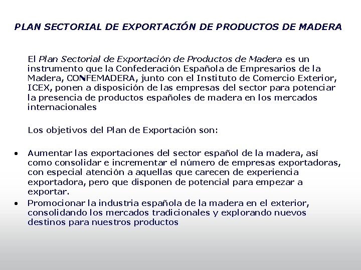 PLAN SECTORIAL DE EXPORTACIÓN DE PRODUCTOS DE MADERA El Plan Sectorial de Exportación de