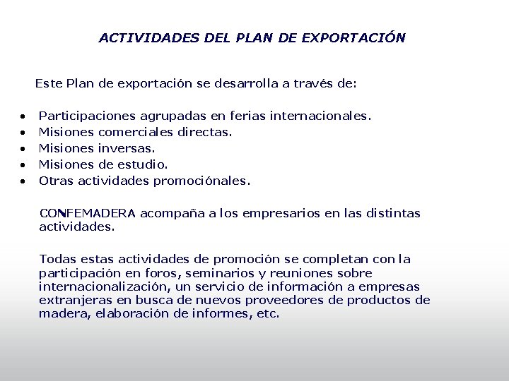 ACTIVIDADES DEL PLAN DE EXPORTACIÓN Este Plan de exportación se desarrolla a través de: