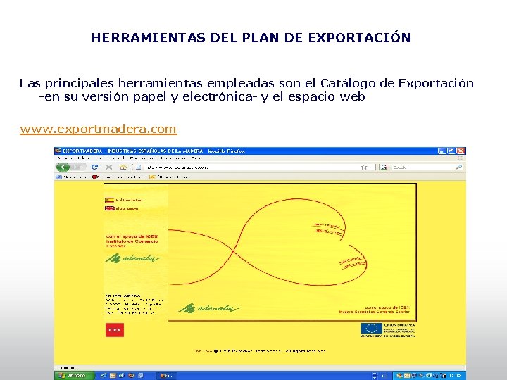 HERRAMIENTAS DEL PLAN DE EXPORTACIÓN Las principales herramientas empleadas son el Catálogo de Exportación