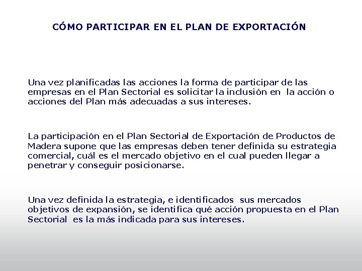 CÓMO PARTICIPAR EN EL PLAN DE EXPORTACIÓN Una vez planificadas las acciones la forma