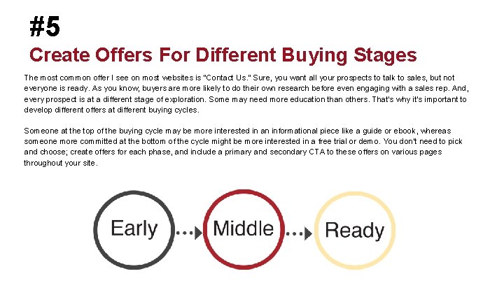 #5 Create Offers For Different Buying Stages The most common offer I see on