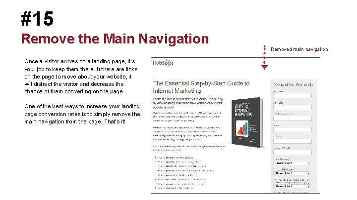 #15 Remove the Main Navigation Once a visitor arrives on a landing page, it’s