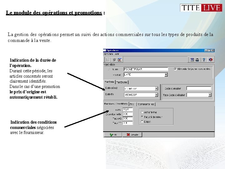 Le module des opérations et promotions : La gestion des opérations permet un suivi Le module des opérations et promotions : La gestion des opérations permet un suivi