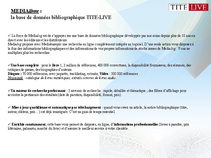 MEDIAlivre : la base de données bibliographique TITE-LIVE ü La force de Medialog est MEDIAlivre : la base de données bibliographique TITE-LIVE ü La force de Medialog est
