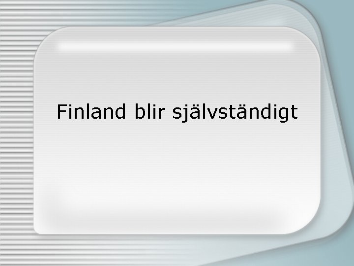 Finland blir självständigt 